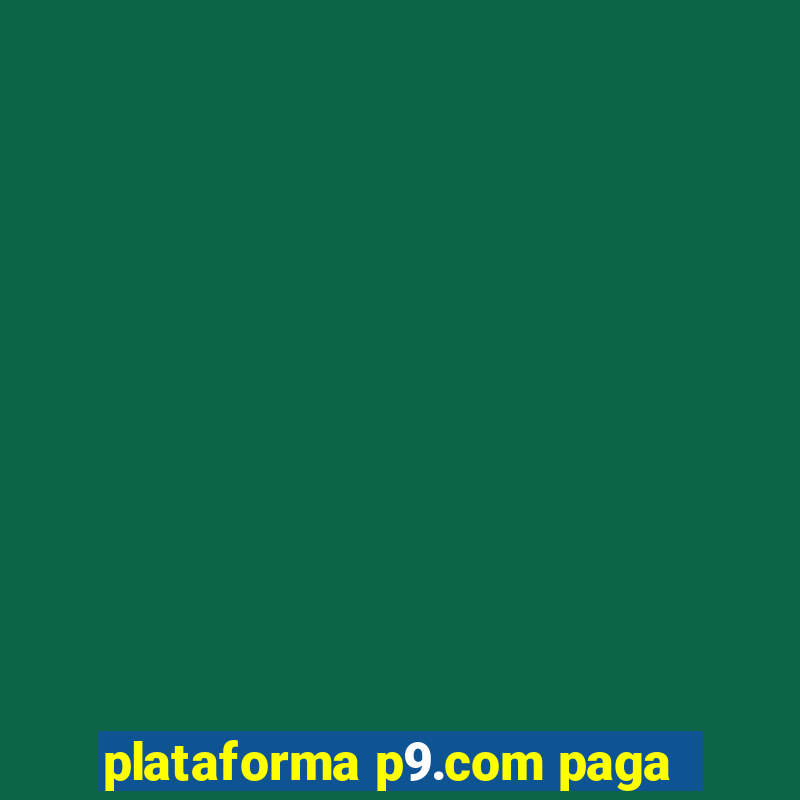 plataforma p9.com paga